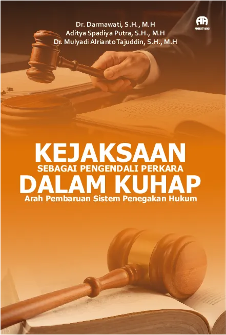 Kejaksaan Sebagai Pengendali Perkara Dalam KUHAP : Arah Pembaruan Sistem Penegakan Hukum