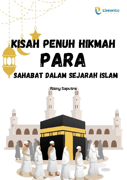 Kisah Penuh Hikmah: Para Sahabat dalam Sejarah Islam