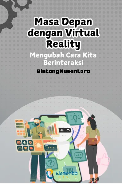 Masa Depan dengan Virtual Reality: Mengubah Cara Kita Berinteraksi