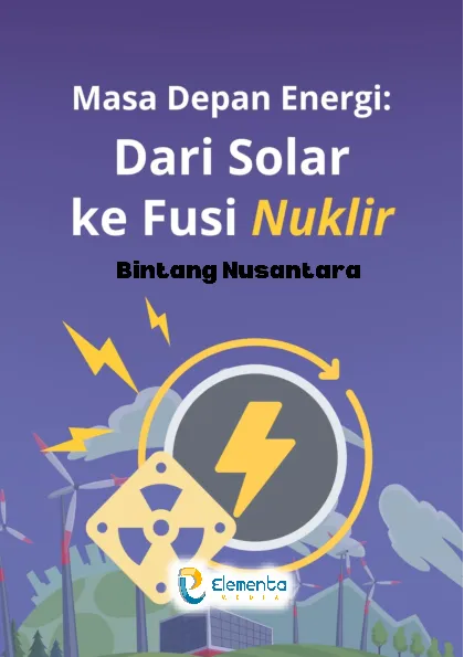 Masa Depan Energi: Dari Solar ke Fusi Nuklir