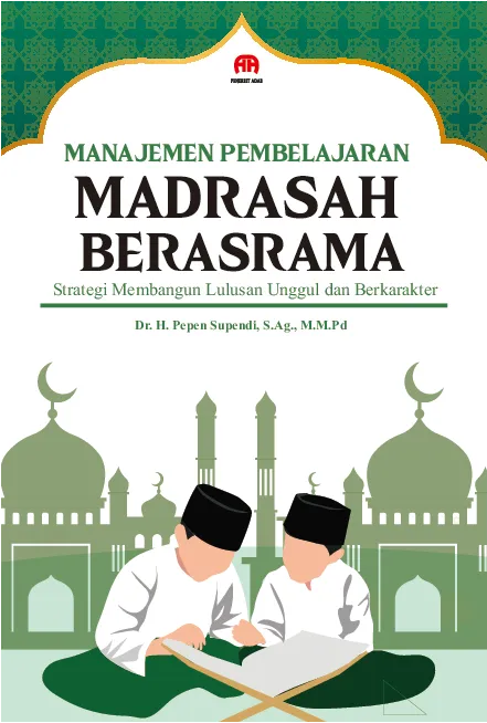 Manajemen Pembelajaran Madrasah Berasrama : Strategi Membangun Lulusan Unggul dan Berkarakter