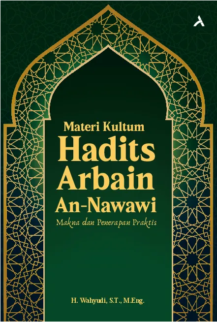 Materi Kultum : Hadits Arbain An-Nawawi Makna dan Penerapan Praktis