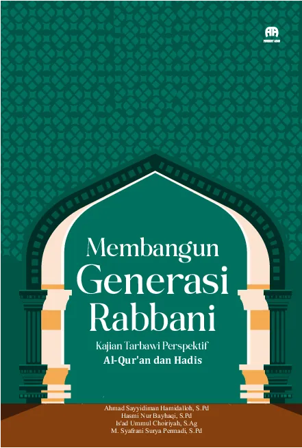 Membangun Generasi Rabbani : Kajian Tarbawi Perspektif Al-Qur’an dan Hadis