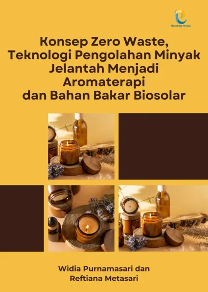 Konsep Zero Waste, Teknologi Pengolahan Minyak Jelantah Menjadi Aromaterapi dan Bahan Bakar Biosolar