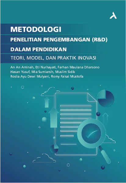 Metodologi Penelitian Pengembangan (R&D) Dalam Pendidikan: Teori, Model, Dan Praktik Inovasi