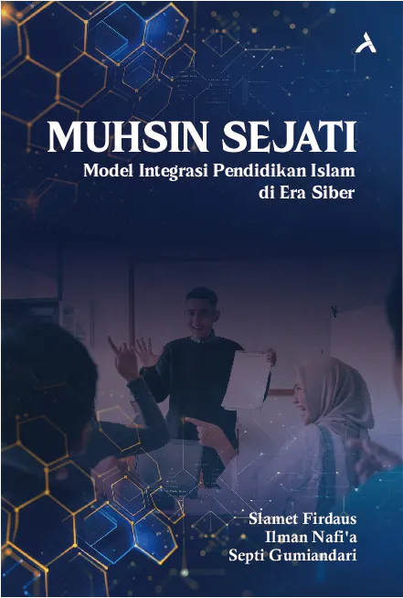 MUHSIN SEJATI : Model Integrasi Pendidikan Islam Di Era Siber