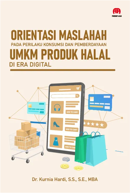 Orientasi Maslahah pada Perilaku Konsumsi dan Pemberdayaan UMKM Produk Halal di Era Digital