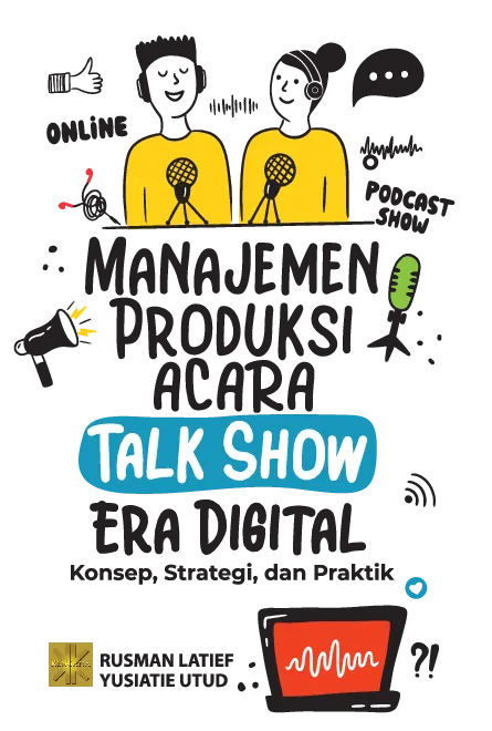 MANAJEMEN PRODUKSI ACARA TALK SHOW ERA DIGITAL: KONSEP, STRATEGI, DAN PRAKTIK