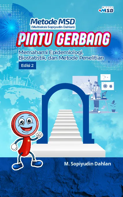 Metode MSD : Pintu Gerbang Memahami Epidemiologi, Biostatistik, dan Metode Penelitian