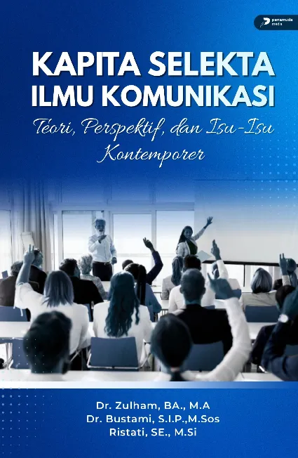 Kapita Selekta Ilmu Komunikasi: Teori, Perspektif, dan Isu-Isu Kontemporer