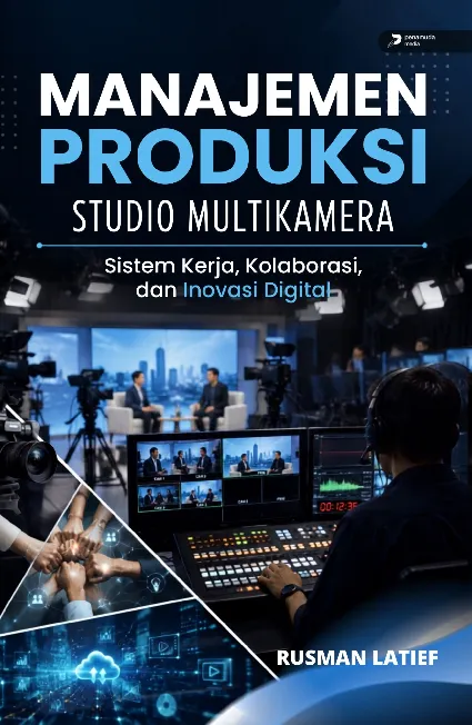 Manajemen Produksi Studio Multikamera Sistem Kerja, Kolaborasi, dan Inovasi Digital