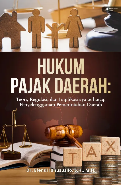 Hukum Pajak Daerah: Teori, Regulasi, Dan Implikasinya Terhadap Penyelenggaraan Pemerintahan Daerah