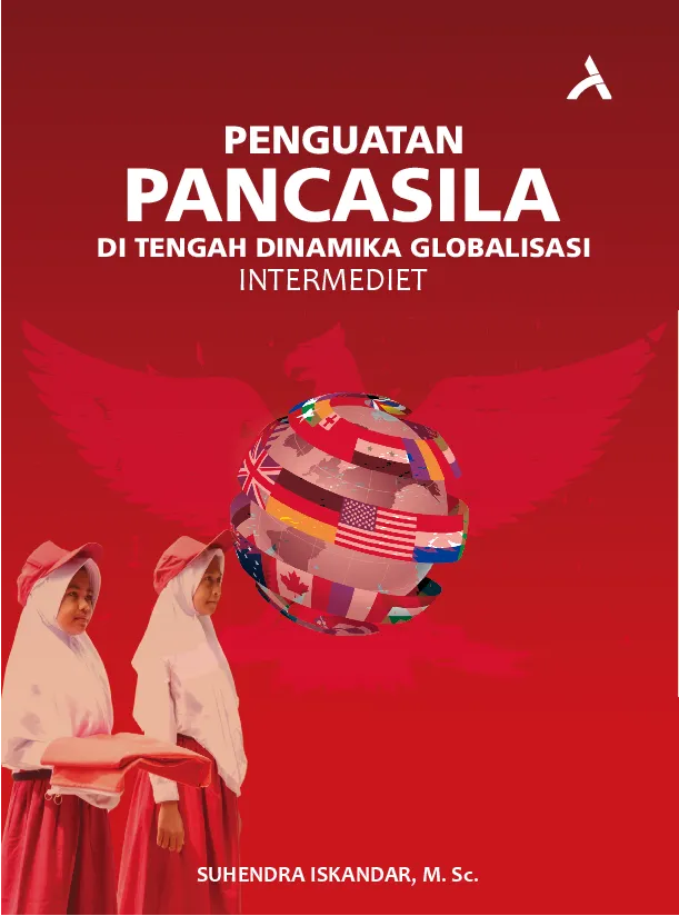 Penguatan Pancasila di Tengah Dinamika Globalisasi : Panduan Bahan Ajar Pendidikan Kewarganegaraan Tingkat Intermediet untuk Mahasiswa PGSD/PGMI
