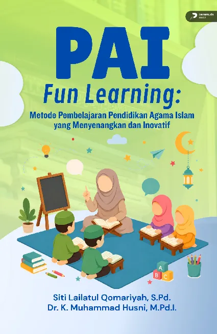 Pai Fun Learning: Metode Pembelajaran Pendidikan Agama Islam Yang Menyenangkan dan Inovatif
