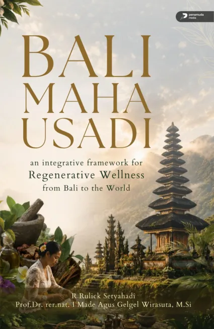 Bali Maha Usadi: An Integrative Framework For Regenerative Wellness From Bali To The World