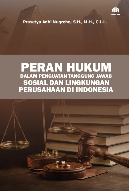 Peran Hukum dalam Penguatan Tanggung Jawab Sosial dan Lingkungan Perusahaan di Indonesia
