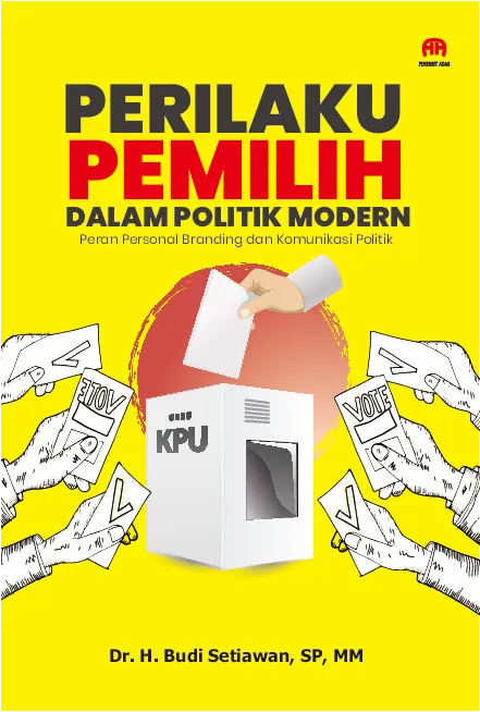 Perilaku Pemilih dalam Politik Modern: Peran Personal Branding dan Komunikasi Politik