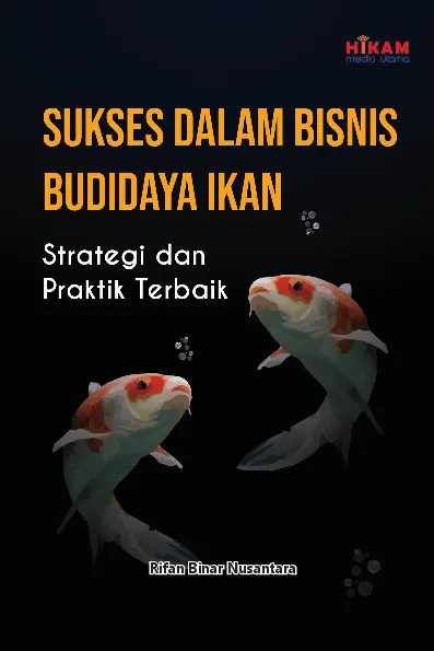 Sukses dalam Bisnis Budidaya Ikan - Strategi dan Praktik Terbaik