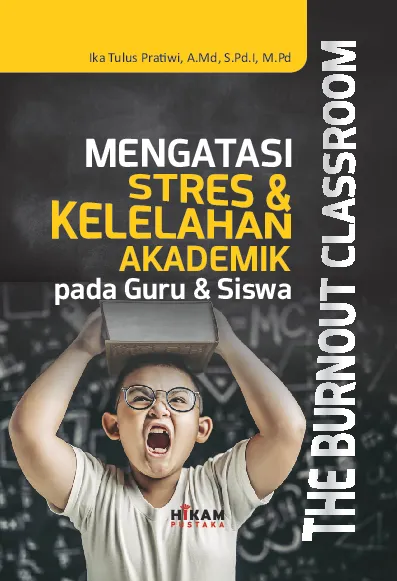 The Burnout Classroom; Mengatasi Stres dan Kelelahan Akademik pada Guru dan Siswa