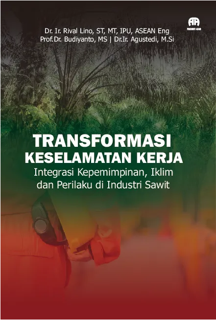 Transformasi Keselamatan Kerja : Integrasi Kepemimpinan, Iklim dan Perilaku di Industri Sawit