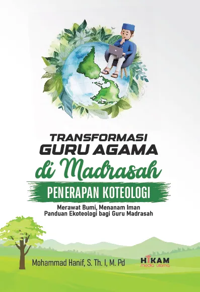 Transformasi Guru Agama di Madrasah; Penerapan Ekoteologi