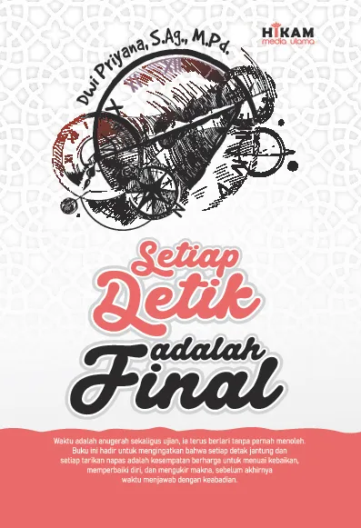Setiap DETIK adalah FINAL