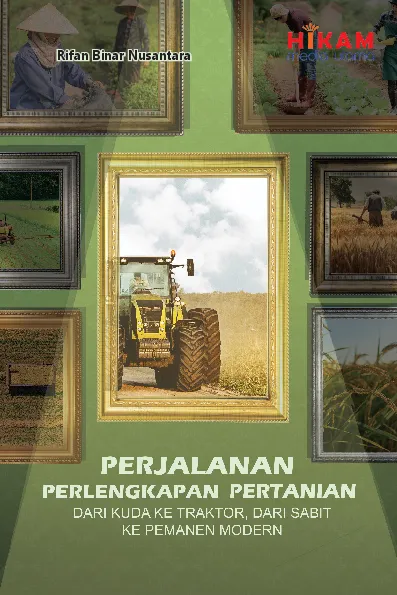 Perjalanan Perlengkapan Pertanian - dari Kuda ke Traktor, dari Sabit ke Pemanen Modern