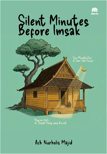 Silent Minutes Before Imsak, Seni Menata Diri di Jam-Jam Sunyi Mencari Arti Di Tengah Hidup yang Berisik