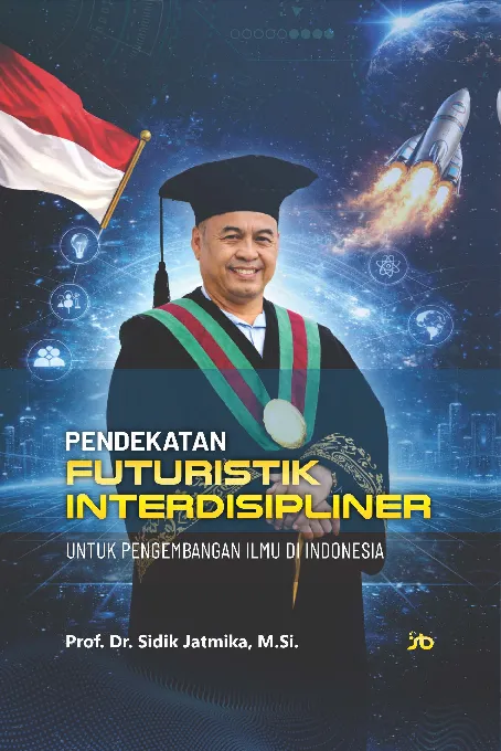Pendekatan futuristik interdisipliner untuk pengembangan ilmu di Indonesia