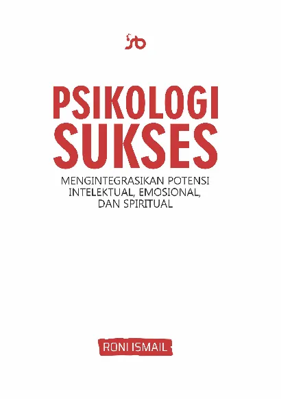 Psikologi sukses : mengintegrasikan potensi intelektual, emosional dan spiritual