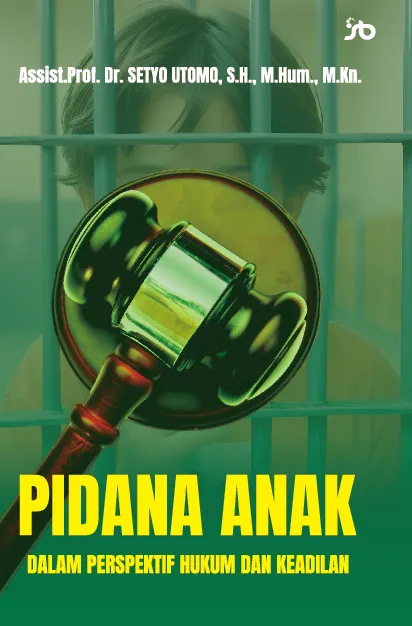 Pidana anak : dalam perspektif hukum dan keadilan
