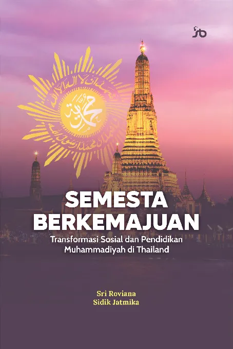 Semesta berkemajuan : transformasi sosial dan pendidikan Muhammadiyah di Thailand
