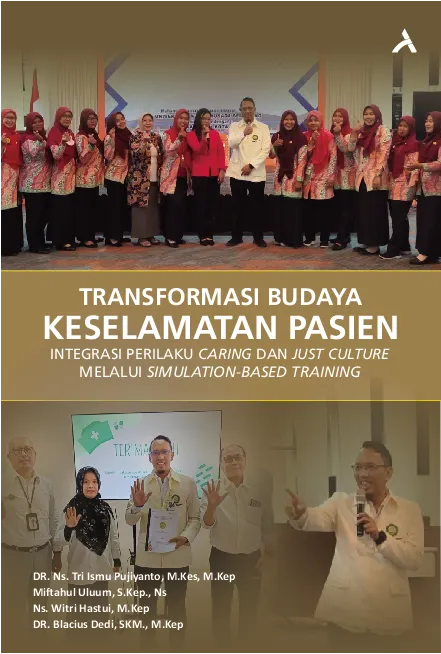 Transformasi Budaya Keselamatan Pasien : Integrasi Perilaku Caring dan Just Culture Melalui Simulation-Based Training