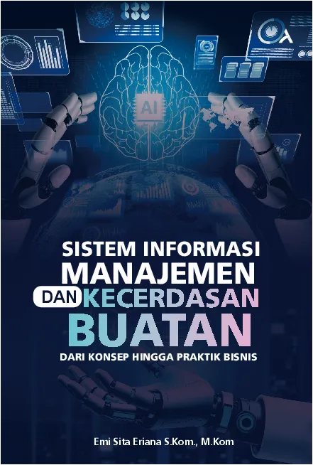 Sistem Informasi Manajemen dan Kecerdasan Buatan: Dari Konsep Hingga Praktik Bisnis