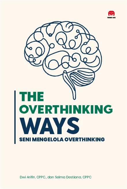 The Overthinking Ways : Seni Mengelola Overthinking