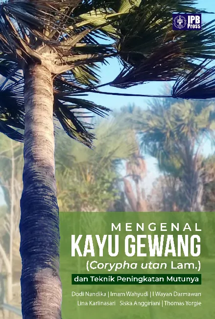 Mengenal Kayu Gewang (Corypha utan lamk.) dan Teknik Peningkatan Mutunya
