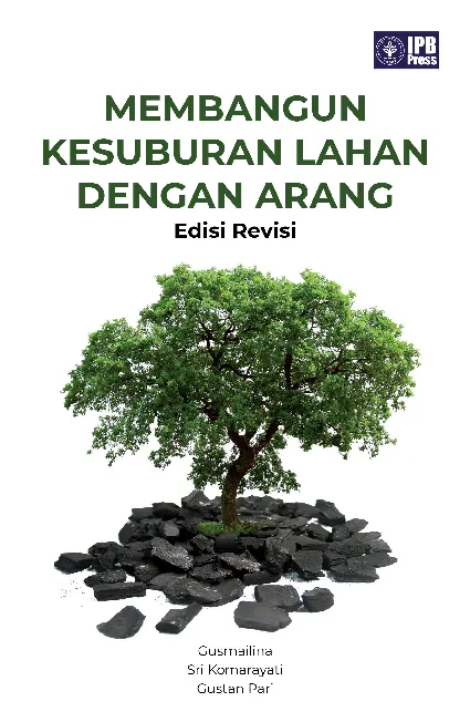 Membangun Kesuburan Lahan dengan Arang (Edisi Revisi)