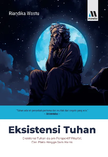 Eksistensi Tuhan : Eksistensi Tuhan dalam Perspektif Filsafat; Dari Plato Hingga Sam Harris