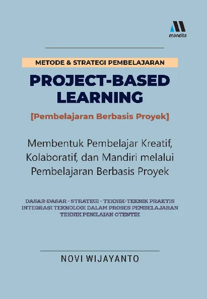 Project Based Learning (Membentuk Pembelajar Kreatif, Kolaboratif, dan Mandiri melalui Pembelajaran Berbasis Proyek)