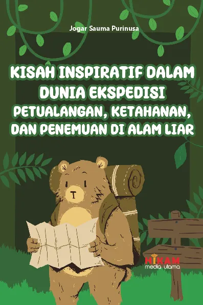 Kisah Inspiratif dalam Dunia Ekspedisi - Petualangan, Ketahanan, dan Penemuan di Alam Liar