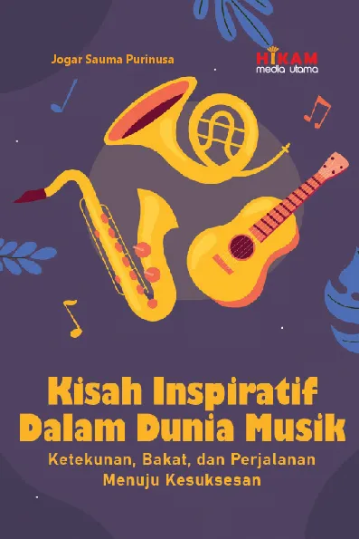 Kisah Inspiratif dalam Dunia Musik - Ketekunan, Bakat, dan Perjalanan Menuju Kesuksesan