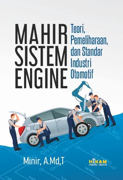 Mahir Sistem Engine; Teori, Pemeliharaan, dan Standar Industri Otomotif
