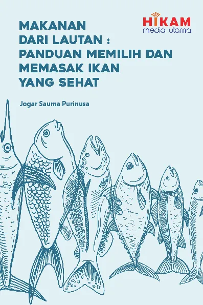 Makanan dari Lautan - Panduan Memilih dan Memasak Ikan yang Sehat