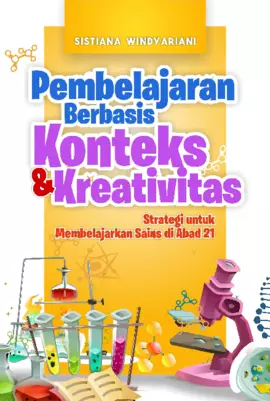 PEMBELAJARAN BERBASIS KONTEKS DAN KREATIVITAS (STRATEGI UNTUK MEMBELAJARKAN SAINS DI ABAD 21) 