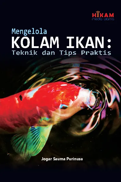 Mengelola Kolam Ikan - Teknik dan Tips Praktis