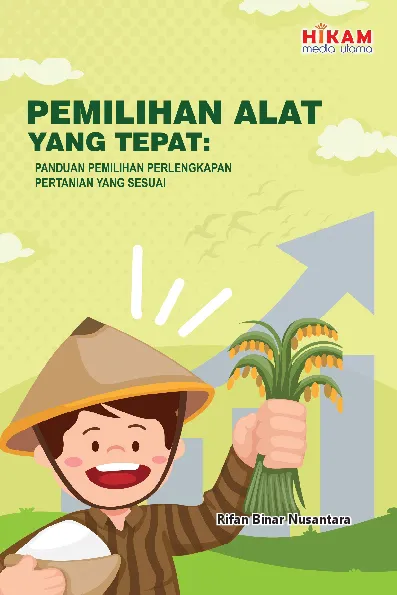 Pemilihan Alat yang Tepat - Panduan Pemilihan Perlengkapan Pertanian yang Sesuai