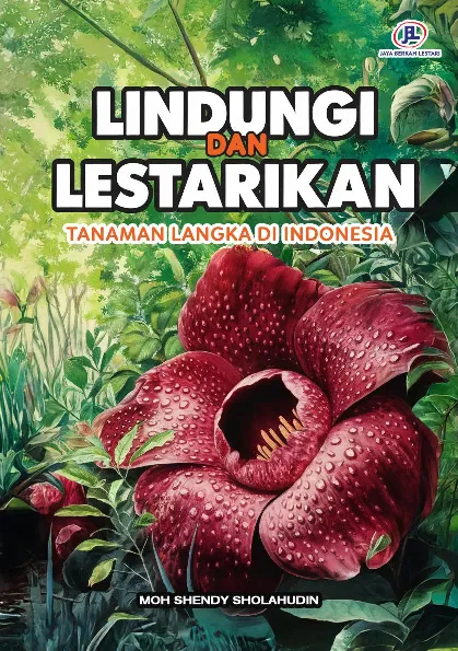Lindungi dan Lestarikan : Tanaman Langka di Indonesia