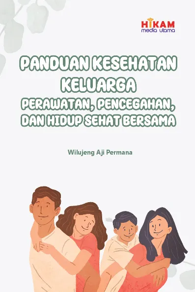 Panduan Kesehatan Keluarga - Perawatan, Pencegahan, dan Hidup Sehat Bersama