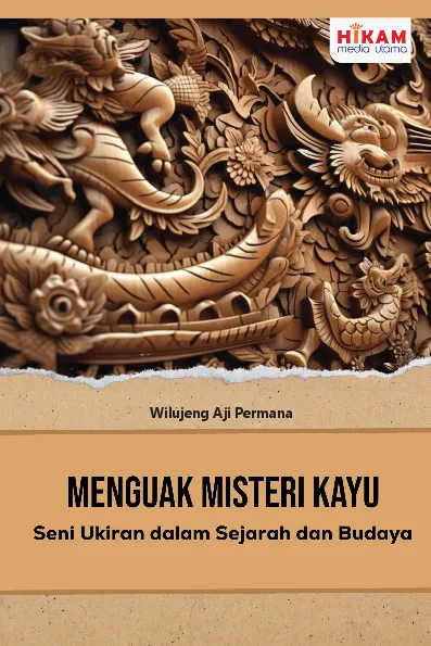 Menguak Misteri Kayu - Seni Ukiran dalam Sejarah dan Budaya