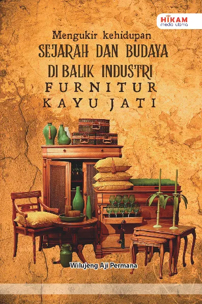 Mengukir Kehidupan - Sejarah dan Budaya di Balik Industri Furnitur Kayu Jati